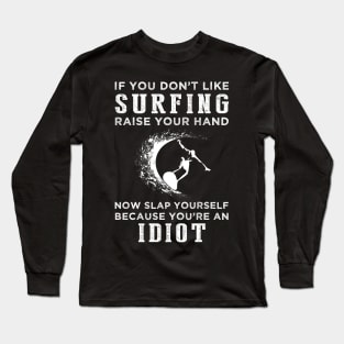 Ride the Waves of Laughter! Funny Surfing Slogan T-Shirt: Raise Your Hand Now, Slap Yourself Later Long Sleeve T-Shirt